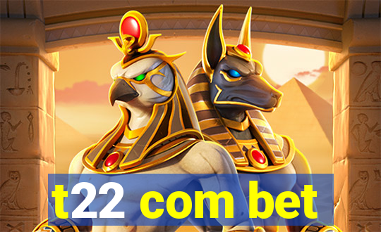 t22 com bet